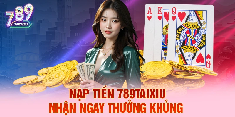 Nạp tiền gg88 liền tay nhận ngay thưởng khủng